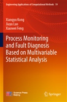 Xiaowei Feng, Xiangyu Kong, Jiayu Luo - Process Monitoring and Fault Diagnosis Based on Multivariable Statistical Analysis