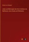 Richard Von Schaukal - Leben und Meinungen des Herrn Andreas von Balthesser, eines Dandy und Dilettanten