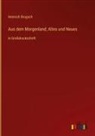 Heinrich Brugsch - Aus dem Morgenland; Altes und Neues