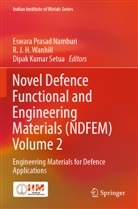 R J H Wanhill, Dipak Kumar Setua, Eswara Prasad Namburi, Dipak Kumar Setua, R. J. H. Wanhill - Novel Defence Functional and Engineering Materials (NDFEM) Volume 2