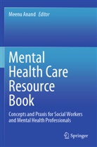 Meenu Anand - Mental Health Care Resource Book