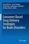 Krishnan Anand, Sumel Ashique, Vadivalagan Chithravel, Ashish Garg, Neeraj Mishra - Exosomes Based Drug Delivery Strategies for Brain Disorders
