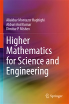 Aliakbar Montazer Haghighi, Abburi Anil Kumar, Mis, Dimitar P. Mishev - Higher Mathematics for Science and Engineering