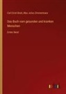 Carl Ernst Bock, Max Julius Zimmermann - Das Buch vom gesunden und kranken Menschen