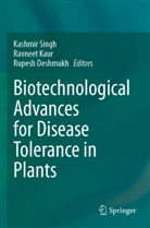 Rupesh Deshmukh, Ravneet Kaur, Kashmir Singh - Biotechnological Advances for Disease Tolerance in Plants