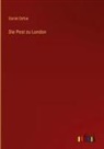 Daniel Defoe - Die Pest zu London