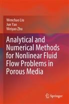 Wenchao Liu, Jun Yao, Weiyao Zhu - Analytical and Numerical Methods for Nonlinear Fluid Flow Problems in Porous Media
