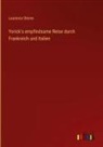 Laurence Sterne - Yorick's empfindsame Reise durch Frankreich und Italien