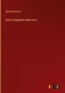 Albrecht Ritschl - Das Evangelium Marcions