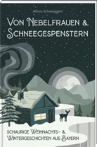 Alfons Schweiggert - Von Nebelfrauen und Schneegespenstern