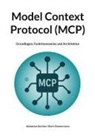 Sebastian Günther, Mark Zimmermann - Model Context Protocol (MCP)