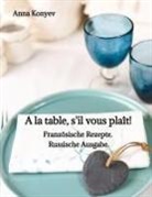 Anna Konyev - A la table, s'il vous plaît!