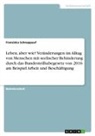 Franziska Schnappauf - Leben, aber wie? Veränderungen im Alltag von Menschen mit seelischer Behinderung durch das Bundesteilhabegesetz von 2016 am Beispiel Arbeit und Beschäftigung