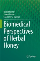 Shamsher S Kanwar, Rajesh Kumar, Suresh Kumar - Biomedical Perspectives of Herbal Honey