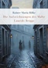 Rainer Maria Rilke - Rainer Maria Rilke: Die Aufzeichnungen des Malte Laurids Brigge. Vollständige Neuausgabe