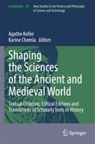 Chemla, Karine Chemla, Agathe Keller - Shaping the Sciences of the Ancient and Medieval World