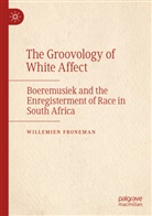 Willemien Froneman - The Groovology of White Affect