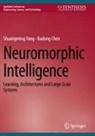 Badong Chen, Shuangming Yang - Neuromorphic Intelligence