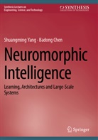 Badong Chen, Shuangming Yang - Neuromorphic Intelligence