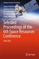 Krzysztof Grabowski, Krzysztof Grabowski et al, Agata Ko¿odziejczyk, Agata Kolodziejczyk, Katarzyna Malinowska, Joanna Pyrkosz-Pacyna... - Selected Proceedings of the 6th Space Resources Conference