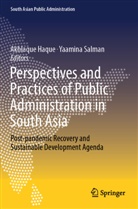 Akhlaque Haque, Salman, Yaamina Salman - Perspectives and Practices of Public Administration in South Asia