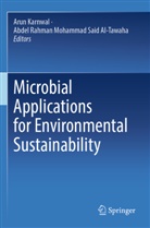 Arun Karnwal, Abdel Rahman Mohammad Said Al-Tawaha, Rahman Mohammad Said Al-Tawaha - Microbial Applications for Environmental Sustainability