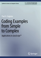Paul A Gagniuc, Paul A. Gagniuc - Coding Examples from Simple to Complex