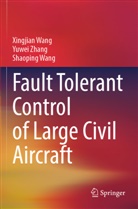 Shaoping Wang, Xingjian Wang, Yuwei Zhang - Fault Tolerant Control of Large Civil Aircraft
