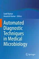 Kumar, Awanish Kumar, Sunil Kumar - Automated Diagnostic Techniques in Medical Microbiology