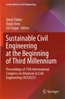 Özgür Eren, Umut Türker, Eris Uygar - Sustainable Civil Engineering at the Beginning of Third Millennium