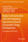 Shaik Affijulla, Seifeddine Ben Elghali, Seife Ben Elghali et al, Thaiyal Naayagi Ramasamy, Gayadhar Panda, Thaiyal Naayagi Ramasamy - Digital Communication and Soft Computing Approaches Towards Sustainable Energy Developments