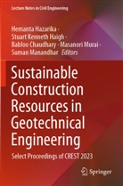 Babloo Chaudhary, Babloo Chaudhary et al, Stuart Kenneth Haigh, Hemanta Hazarika, Stuart Kenneth Haigh, Suman Manandhar... - Sustainable Construction Resources in Geotechnical Engineering