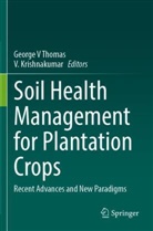 Krishnakumar, V. Krishnakumar, George V Thomas, George V Thomas - Soil Health Management for Plantation Crops
