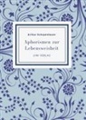Arthur Schopenhauer - Arthur Schopenhauer: Aphorismen zur Lebensweisheit. Vollständige Neuausgabe