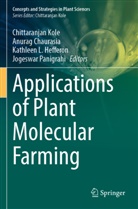 Anurag Chaurasia, Kathleen L. Hefferon, Chittaranjan Kole, Kathleen L Hefferon et al, Jogeswar Panigrahi - Applications of Plant Molecular Farming