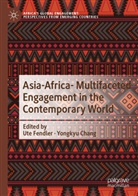 Chang, Yongkyu Chang, Ute Fendler - Asia-Africa- Multifaceted Engagement in the Contemporary World