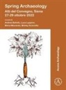 Andrea (Research Fellow Bellotti, Andrea Bellotti, Luca Luppino, Maria Messineo, Mickey Scarcella - Spring Archaeology: Atti Del Convegno, Siena 27-29 Ottobre 2022