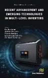 Subrata Banerjee, Ambrish Devanshu, Kundan Kumar, Lairenlakpam Robindro, Sheldon S. Williamson - Recent Advancements and Emerging Technologies in Multi-level Inverters