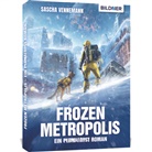 Sascha Vennemann - Frozen Metropolis - Ein Permafrost Roman