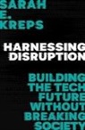 Editor, Sarah E. Kreps, Kreps Sarah E. - Harnessing Disruption