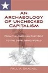 Paul Shackel - An Archaeology of Unchecked Capitalism