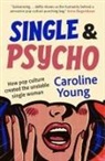 Caroline Young - Single and Psycho