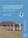 Giulia D’Ercole, Giulia Dercole, Giulia D'Ercole - Ceramic Manufacturing Techniques Cultural Traditions in Nubia From