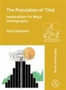 David Webster, David (Emeritus Professor of Anthropology Webster, David (Emeritus Professor of Anthropology (Retired) Webster - Population of Tikal: Implications for Maya Demography