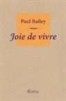 Paul Bailey - Joie de vivre