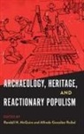 Alfredo González-Ruibal, Randall H Mcguire - Archaeology, Heritage, and Reactionary Populism