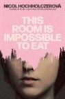 Nicol Hochholczerova - This Room Is Impossible to Eat