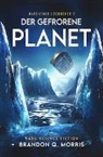 Brandon Q Morris, Brandon Q. Morris, A7L Thrilling Books Ltd., A7L Thrilling Books Ltd - Der gefrorene Planet