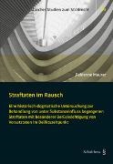 Fabienne Maurer - Straftaten im Rausch - Eine historisch-dogmatische Untersuchung zur Behandlung von unter Substanzeinfluss begangenen Straftaten mit besonderer Berücksichtigung von Vorsatztaten im Deliktszeitpunkt