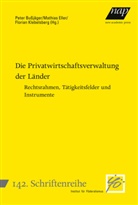 Peter Bußjäger, Mathias Eller, Florian Klebelsberg - Die Privatwirtschaftsverwaltung der Länder